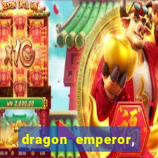 dragon emperor, martial god